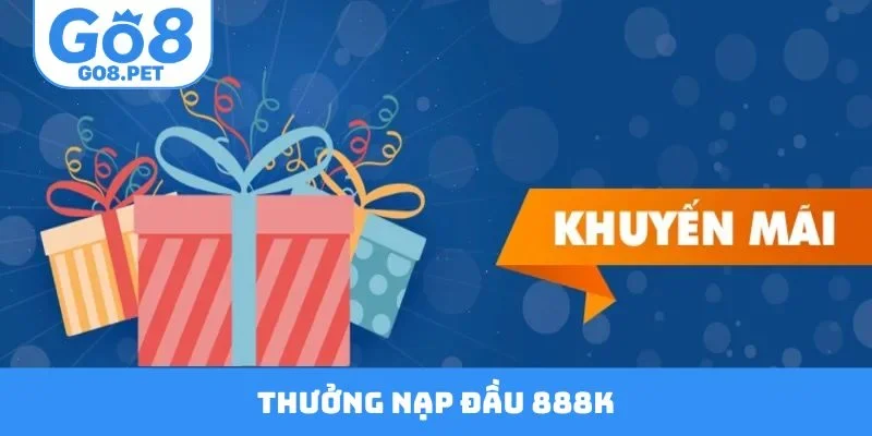 Thưởng Nạp Đầu 888K